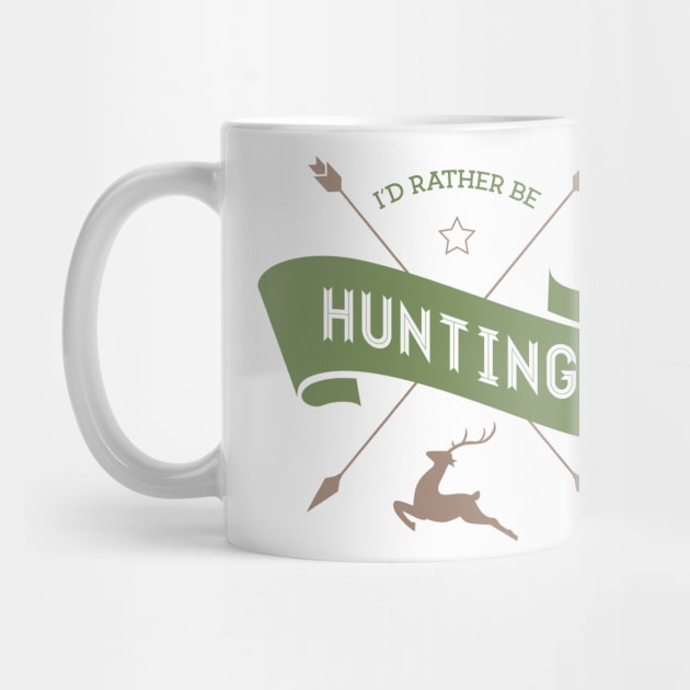 I'd Rather Be Hunting by Digster